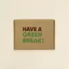 Caja de cartón cerrada personalizada con el texto 'have a green break'